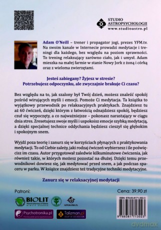Medytacja dla relaksu. 60 praktyk medytacyjnych, które pomogą zredukować stres, pielęgnować spokój i poprawić jakość snu - Adam Oneill [KSIĄŻKA]