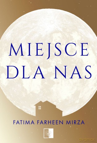 Miejsca dla nas - Fatima Farheen Mirza [KSIĄŻKA]