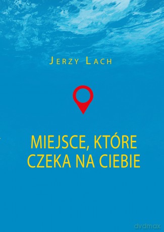 Miejsce które czeka na ciebie - Jerzy Lach [KSIĄŻKA]