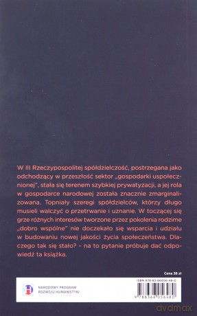 Między prywatą a wspólnym dobrem. Stosunek państwa i sił politycznych do spółdzielczości w II i III Rzeczypospolitej - Zofia Chyra-Rolicz [KSIĄŻKA]