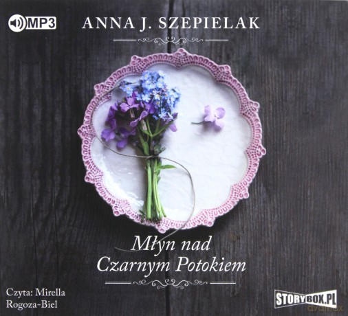 Młyn nad czarnym potokiem. Saga małopolska (Tom 1) - Anna J. Szepielak [AUDIOBOOK]
