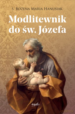 Modlitewnik do św. Józefa - Bożena Maria Hanusiak [KSIĄŻKA]