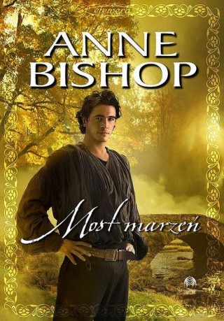 Most marzeń Efemera (Tom 3) - Anne Bishop [KSIĄŻKA]