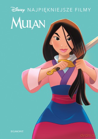 Mulan. Disney Najpiękniejsze filmy [KSIĄŻKA]