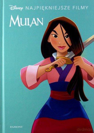 Mulan. Disney Najpiękniejsze filmy [KSIĄŻKA]