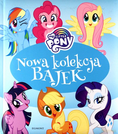 My Little Pony. Nowa kolekcja bajek - Adrianna Zabrzewska [KSIĄŻKA]