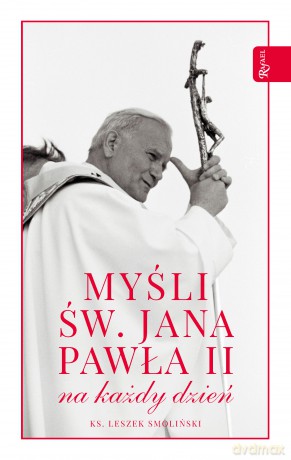 Myśli św. Jana Pawła II na każdy dzień - Leszek Smoliński [KSIĄŻKA]