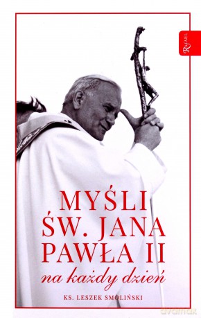 Myśli św. Jana Pawła II na każdy dzień - Leszek Smoliński [KSIĄŻKA]