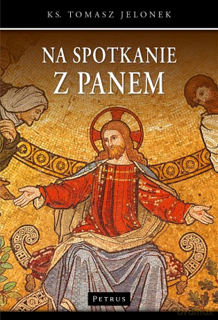 Na spotkanie z panem - Jelonek Tomasz [KSIĄŻKA]