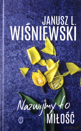 Nazwijmy to miłość - Janusz Leon Wiśniewski [KSIĄŻKA]