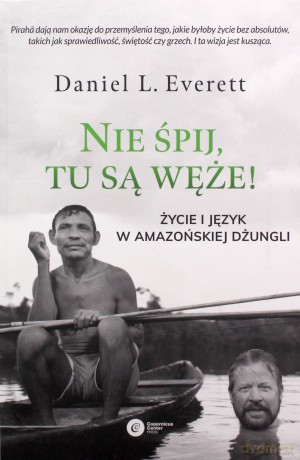 Nie śpij tu są węże. Życie i język w amazońskiej dżungli - Daniel L. Everett [KSIĄŻKA]