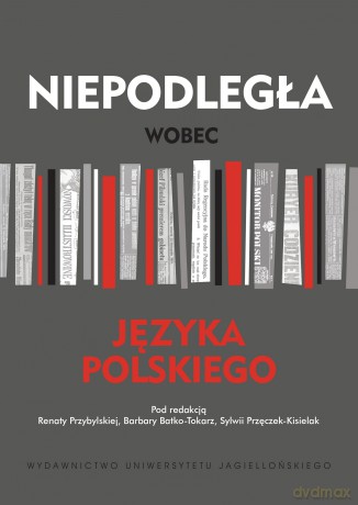 Niepodległa wobec języka polskiego [KSIĄŻKA]