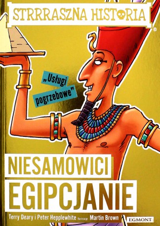 Niesamowici Egipcjanie Strrraszna historia - Terry Deary, Peter Hepplewhite [KSIĄŻKA]