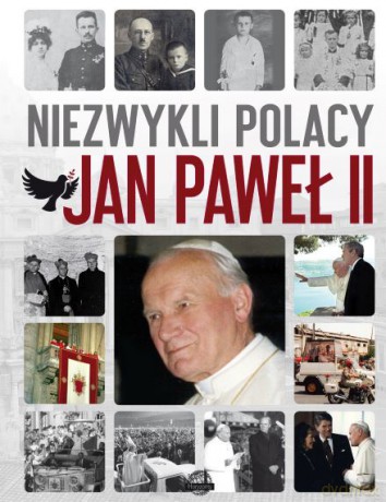 Niezwykli Polacy Jan Paweł II [KSIĄŻKA]