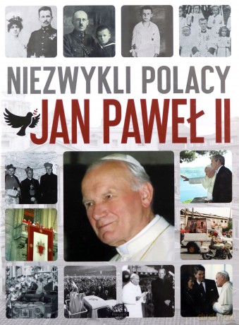 Niezwykli Polacy Jan Paweł II [KSIĄŻKA]