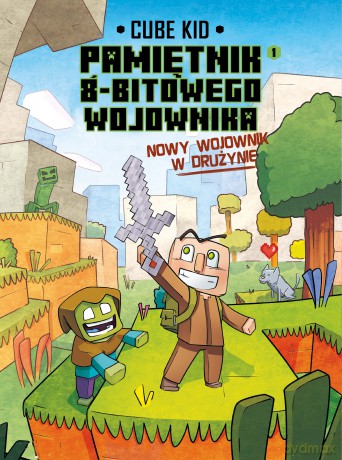 Nowy wojownik w drużynie. Minecraft pamiętnik 8 bitowego wojownika (Tom 9) - Cube Kid [KSIĄŻKA]