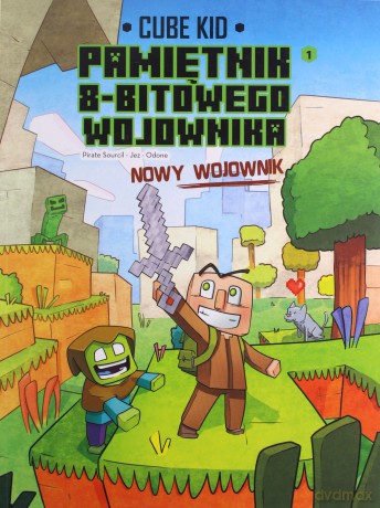 Nowy wojownik w drużynie. Minecraft pamiętnik 8 bitowego wojownika (Tom 9) - Cube Kid [KSIĄŻKA]