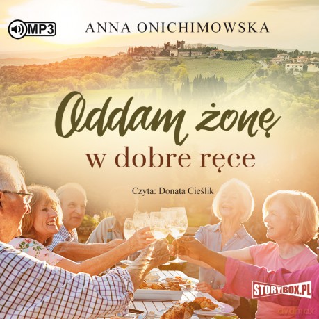Oddam żonę w dobre ręce - Anna Onichimowska [AUDIOBOOK]