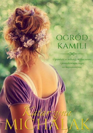Ogród Kamili. Seria Kwiatowa (Tom 1) - Katarzyna Michalak [KSIĄŻKA]