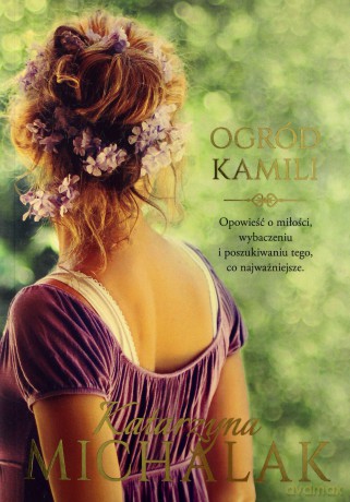 Ogród Kamili. Seria Kwiatowa (Tom 1) - Katarzyna Michalak [KSIĄŻKA]