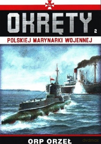 ORP Orzeł. Okręty Polskiej Marynarki Wojennej (Tom 2) [KSIĄŻKA]