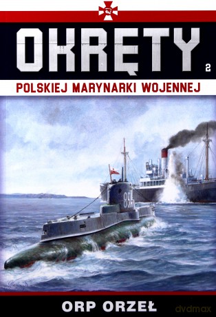 ORP Orzeł. Okręty Polskiej Marynarki Wojennej (Tom 2) [KSIĄŻKA]