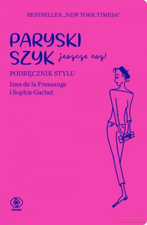 Paryski szyk jeszcze raz - Ines De La Fressange, Sophie Gachet [KSIĄŻKA]