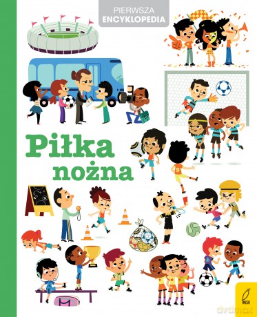 Piłka nożna Pierwsza encyklopedia [KSIĄŻKA]