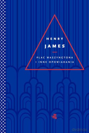 Plac Waszyngtona i inne opowiadania - Henry James [KSIĄŻKA]