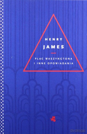 Plac Waszyngtona i inne opowiadania - Henry James [KSIĄŻKA]