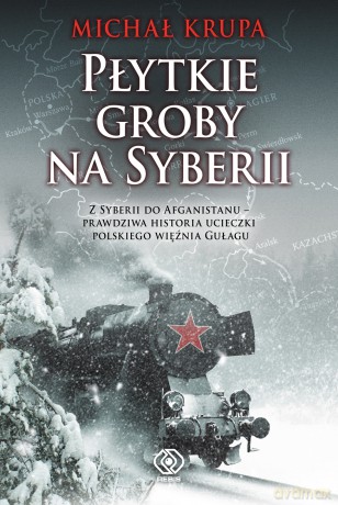 Płytkie groby na Syberii - Michał Krupa [KSIĄŻKA]