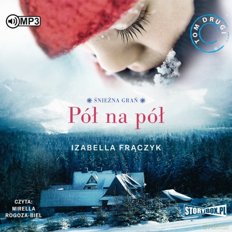 Pół na pół. Śnieżna grań (Tom 2) - Izabella Frączyk [AUDIOBOOK]
