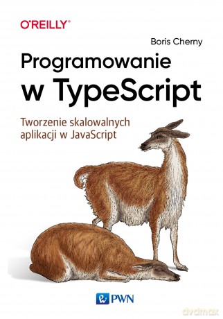 Programowanie w typescript tworzenie skalowalnych aplikacji w javascript - Boris Cherny [KSIĄŻKA]
