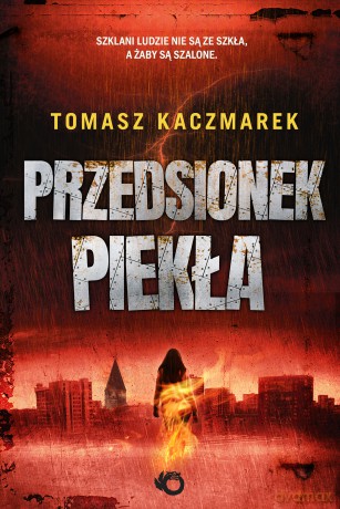 Przedsionek piekła - Tomasz Kaczmarek [KSIĄŻKA]