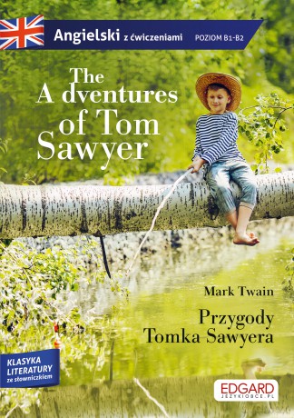 Przygody Tomka Sawyera. The adventures of Tom Sawyer. Adaptacja klasyki z ćwiczeniami do nauki angielskiego - Mark Twain [KSIĄŻKA]