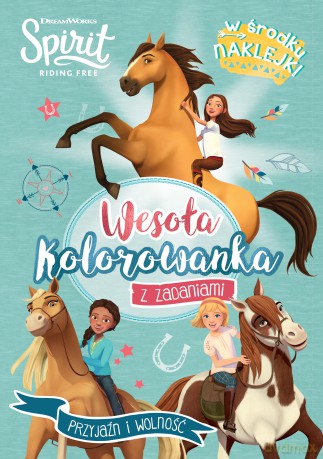 Przyjaźń i wolność. Wesoła kolorowanka z zadaniami. Spirit Riding Free [KSIĄŻKA]