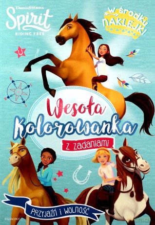 Przyjaźń i wolność. Wesoła kolorowanka z zadaniami. Spirit Riding Free [KSIĄŻKA]