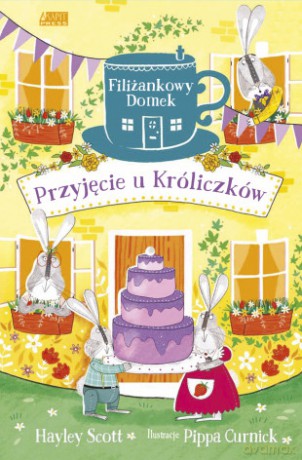 Przyjęcie u króliczków Filiżankowy domek - Hayley Scott [KSIĄŻKA]