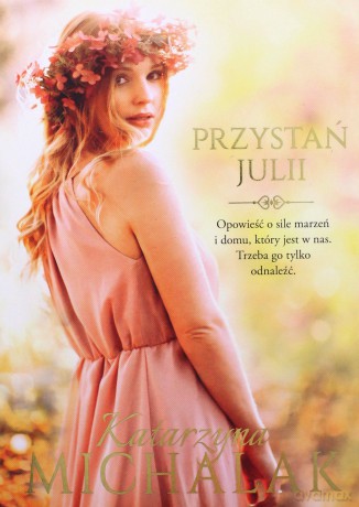 Przystań Julii. Seria Kwiatowa (Tom 3) - Katarzyna Michalak [KSIĄŻKA]