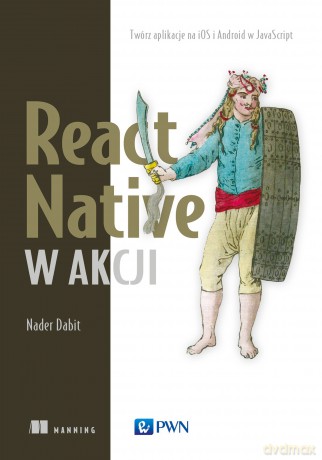 React native w akcji - Nader Dabit [KSIĄŻKA]