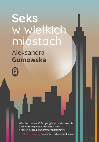 Seks w wielkich miastach - Aleksandra Gumowska [KSIĄŻKA]