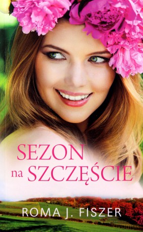 Sezon na szczęście (pocket) - Roma J. Fiszer [KSIĄŻKA]