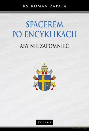 Spacerem po encyklikach - Roman Zapała [KSIĄŻKA]