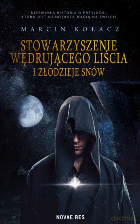 Stowarzyszenie wędrującego liścia i złodziej snów - Marcin Kołacz [KSIĄŻKA]