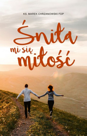 Śniła mi się miłość - Marek Chrzanowski [KSIĄŻKA]