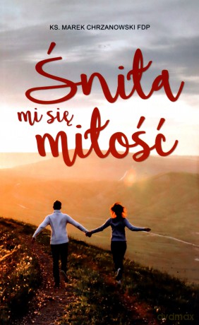 Śniła mi się miłość - Marek Chrzanowski [KSIĄŻKA]