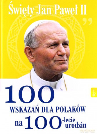 Święty Jan Paweł II. 100 wskazań na 100-lecie urodzin - Małgorzata Pabis [KSIĄŻKA]