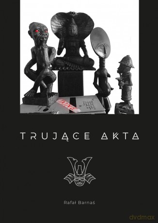 Trujące akta - Rafał Barnaś [KSIĄŻKA]