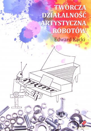 Twórcza działalność artystyczna robotów - Edward Kącki [KSIĄŻKA]