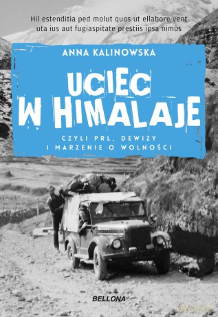 Uciec w Himalaje czyli PRL. Dewizy i marzenia o wolności - Anna Kalinowska [KSIĄŻKA]